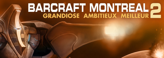 Barcraft MontrÃ©al 2 : Incroyable!